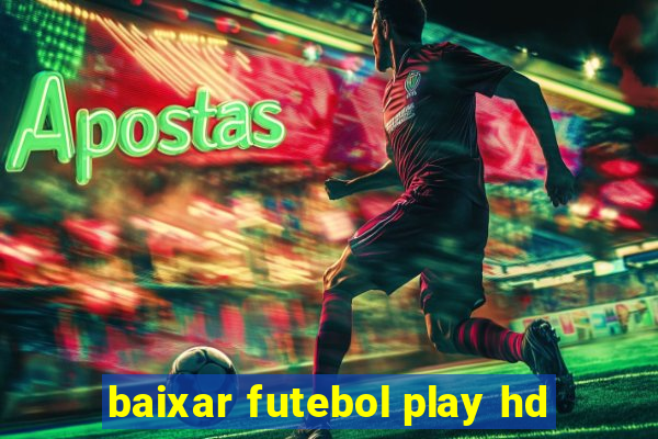 baixar futebol play hd